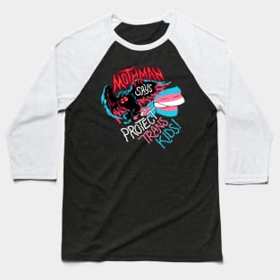 Mothman Says Protect Trans Kids Baseball T-Shirt